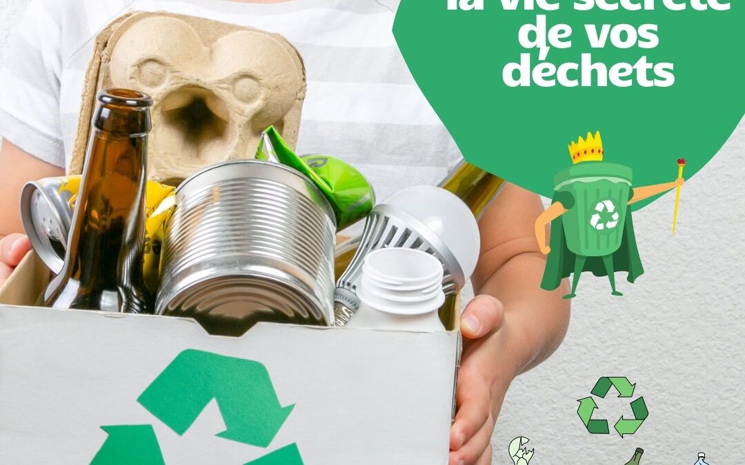 LA VIE SECRETE DE VOS DECHETS